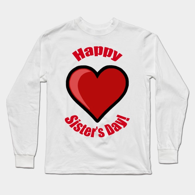 Happy Sister's Day! Long Sleeve T-Shirt by BlakCircleGirl